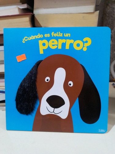 ¿cuándo Es Feliz Un Perro? Toca Y Siente