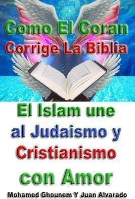 Como El Coran Corrige La Biblia : El Islam Une Al Judaismo Y