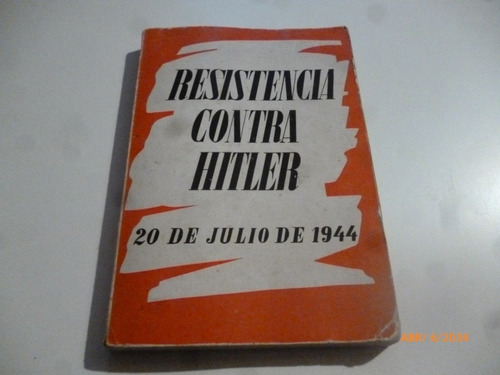 Resistencia Contra Hitler- El 20 De Julio De 1944 (ltc)