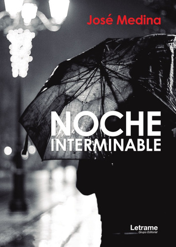 NOCHE INTERMINABLE, de JOSÉ  MEDINA DOCTOR. Editorial Letrame, tapa blanda en español