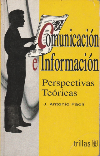 Comunicacion E Informacion Perspectivas Teoricas J A Paoli 