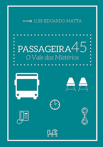 Passageira 45 - o vale dos mistérios, de Matta, Luis Eduardo. Editora Compor Ltda., capa mole em português, 2015