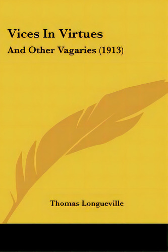 Vices In Virtues: And Other Vagaries (1913), De Longueville, Thomas. Editorial Kessinger Pub Llc, Tapa Blanda En Inglés