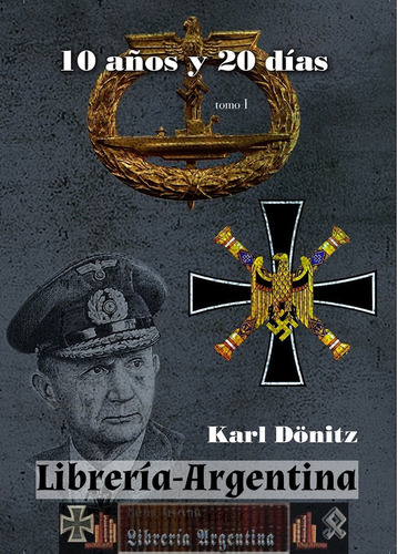 Libro 10 Años Y 20 Días - Karl Dönitz (2 Tomos) Uboot