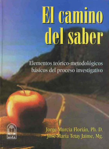 Camino Del Saber, El: Elementos Teórico-metodológicos Básicos Del Proceso Investigativo, De Murcia Florian, Jorge., Vol. 1. Editorial Temis D, Tapa Pasta Blanda, Edición - En Español