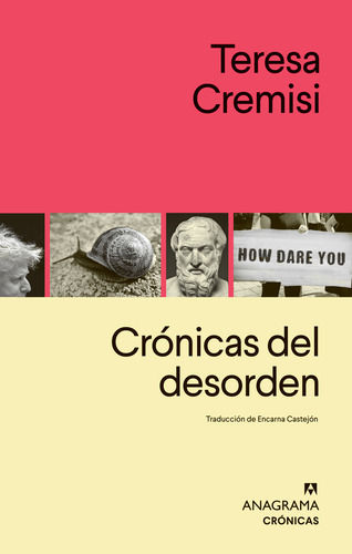 Crónicas Del Desorden, De Cremisi, Teresa., Vol. 1. Editorial Anagrama, Tapa Pasta Blanda, Edición 1 En Español, 2023
