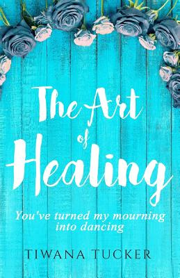 Libro The Art Of Healing: You've Turned My Mourning Into ...