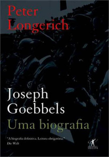 Joseph Goebbels, De Longerich, Peter. Editora Objetiva, Capa Mole, Edição 1ª Edição - 2014 Em Português
