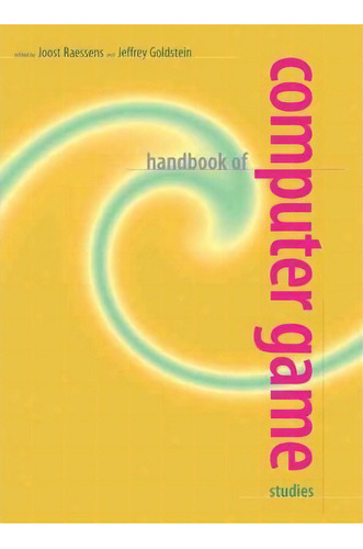 Handbook Of Computer Game Studies, De Joost Raessens. Editorial Mit Press Ltd, Tapa Blanda En Inglés