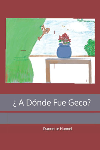 Libro: ¿ A Dónde Fue Geco? (spanish Edition)