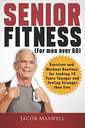 Book : Senior Fitness (for Men Over 60) Exercises And...