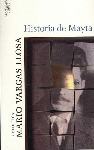 Historia de Mayta, de Vargas Llosa, Mario. Serie Biblioteca Vargas Llosa Editorial Alfaguara, tapa blanda en español, 2007