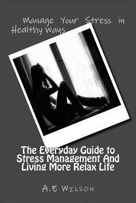 Libro The Everyday Guide To Stress Management And Living ...