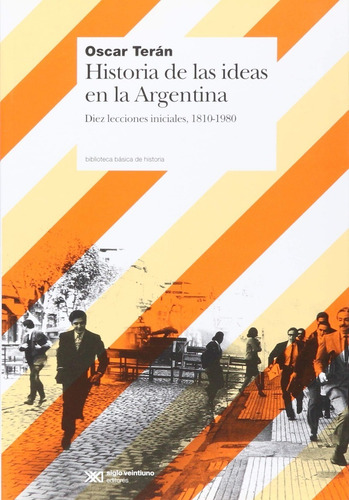 Imagen 1 de 1 de Historia De Las Ideas En Argentina - Teran - Libro Siglo Xxi