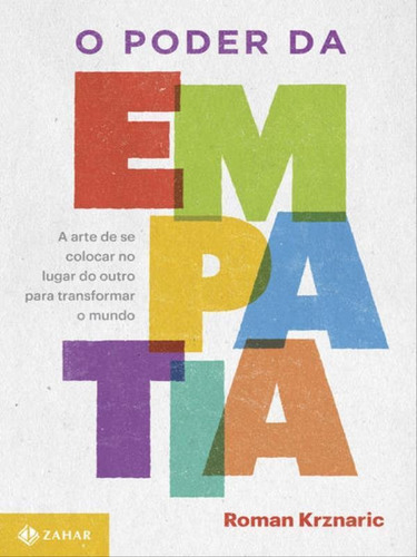 O Poder Da Empatia: A Arte De Se Colocar No Lugar Do Outro Para Transformar O Mundo, De Krznaric, Roman. Editora Zahar, Capa Mole, Edição 1ª Edição - 2015 Em Português