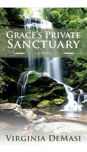 Grace's Private Sanctuary, De Demasi, Virginia. Editorial Lightning Source Inc, Tapa Blanda En Inglés