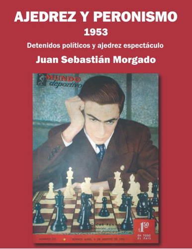 Libro: Ajedrez Y Peronismo 1953: Detenidos Políticos Y Ajedr