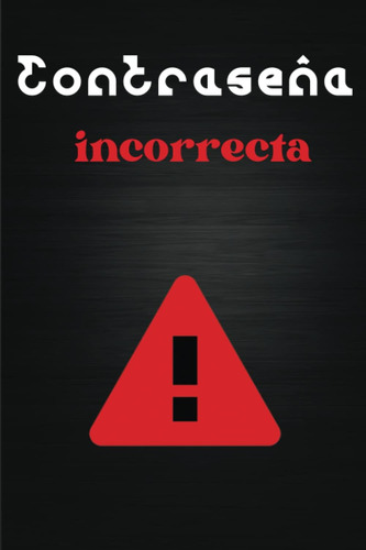 Libro: Contraseña Incorrecta:quieres Mantener Tus Contraseña