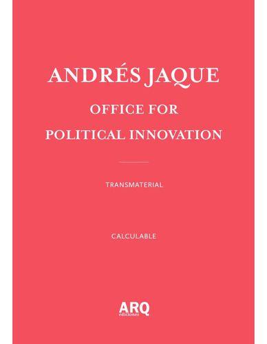 Andrés Jaque, Office For Political Innovation: No aplica, de Jaque , Andrés.. Serie 1, vol. 1. Editorial Ediciones Arq, tapa pasta blanda, edición 1 en español, 2017