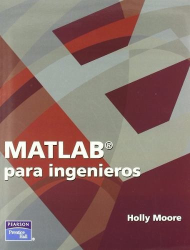 Matlab Para Ingenieros, De Holly Moore. Editorial Pearson En Español