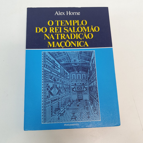 Livro O Templo Do Rei Salomão Na Tradição Maçonica Alex Horne A31