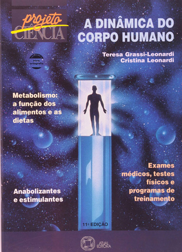 A dinâmica do corpo humano, de Leonardi, Cristina Goulart B.. Série Projeto ciência Editora Somos Sistema de Ensino em português, 2005