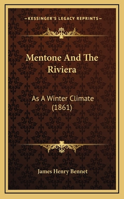 Libro Mentone And The Riviera: As A Winter Climate (1861)...