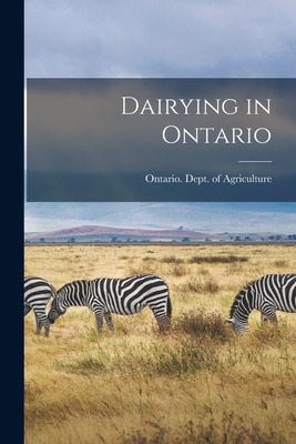 Libro Dairying In Ontario [microform] - Ontario Dept Of A...