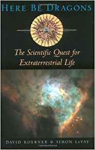 Here Be Dragons The Scientific Quest For Extraterrestrial Li