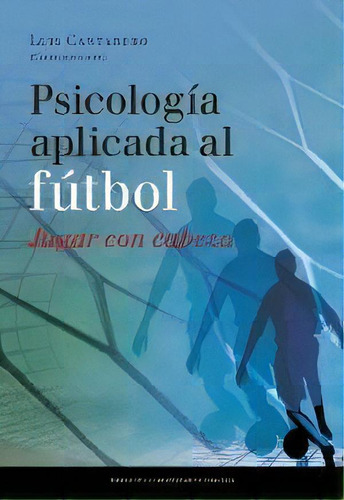 Psicologãâa Aplicada Al Fãâºtbol. Jugar Con Cabeza. I Congreso Psicologãâa Aplicada Al Fãâº..., De Varios Autores. Editorial Prensas De La Universidad De Zaragoza, Tapa Blanda En Español