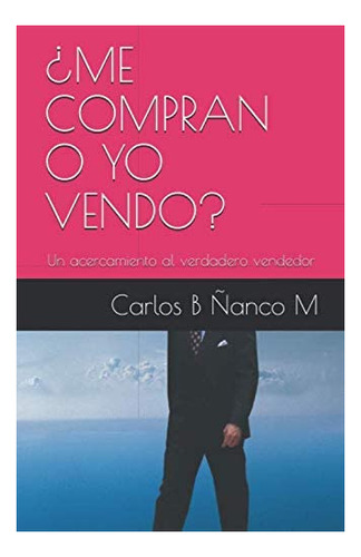 Libro: ¿me Compran O Yo Vendo?: Un Acercamiento Al Verdadero