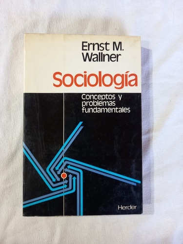 Sociología Conceptos Y Problemas Fundamentales - Wallner