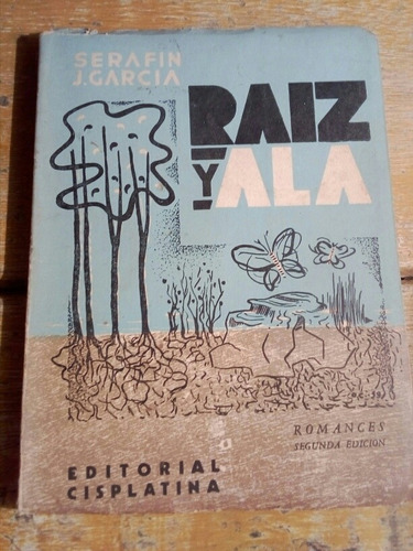 Serafín J. García, Raíz Y Ala (romances) 1959