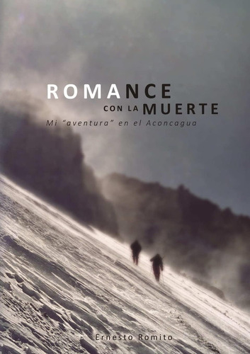 Libro: Romance Con La Muerte Mi  Aventura  En El Aconcagua