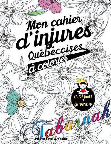 Mon Cahier D'injures Qu B Coises Colorier : Le Premier Cahier De Coloriage Adulte Qu B Cois Avec ..., De Procrastinateur. Editorial Procraste & Nobel, Tapa Blanda En Francés
