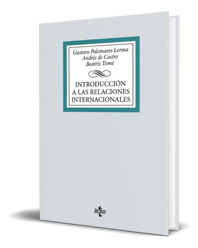 Libro Las Relaciones Internacionales En La Sociedad Original, De Gustavo Palomares Lerma. Editorial Tecnos, Tapa Blanda En Español, 2023