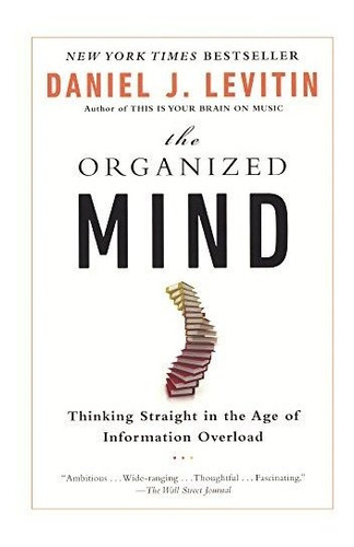 Book : Organized Mind Thinking Straight In The Age Of...