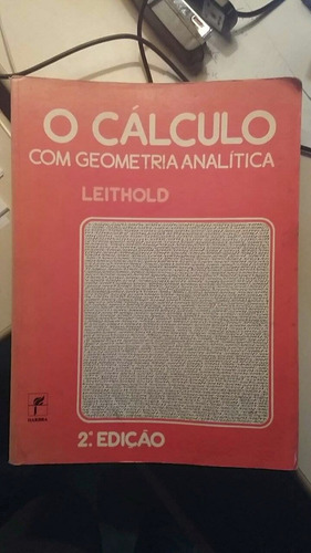 O Calculo Com Geometria Analítica -vol 1 -leithold (Usado)