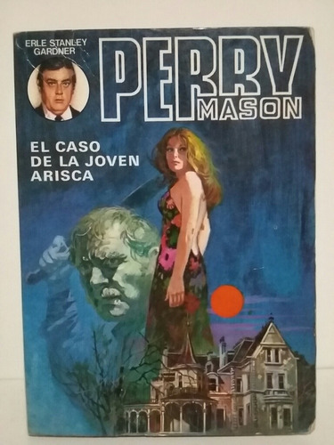 Perry Mason. El Caso De La Joven Arisca. Erle S. Gardner. 