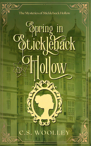 Spring In Stickleback Hollow, De Woolley, C. S.. Editorial Lightning Source Inc, Tapa Blanda En Inglés