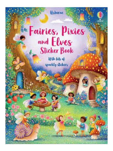 Fairies, Pixies And Elves Sticker Book - Fiona Watt. Eb07