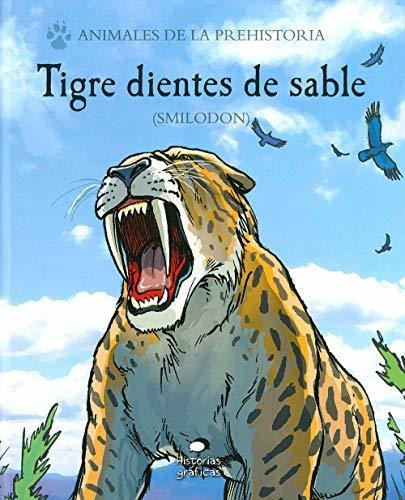 Tigre Dientes De Sable: (smilodon) (animales De La Prehistor