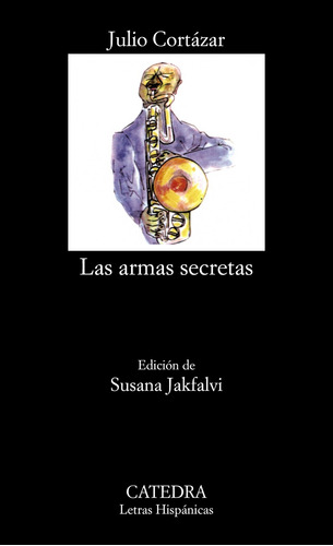 Las armas secretas, de Cortázar, Julio. Editorial Cátedra, tapa blanda en español, 2004