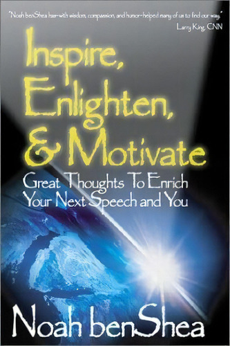 Inspire, Enlighten, & Motivate : Great Thoughts To Enrich Your Next Speech And You, De Noah Benshea. Editorial Sage Publications Inc, Tapa Dura En Inglés