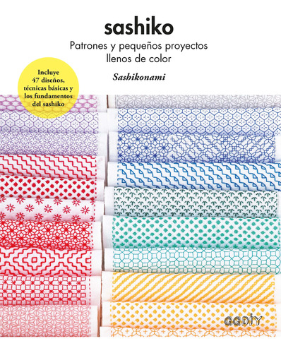 Sashiko: Patrones Y Pequeños Proyectos Llenos De Color