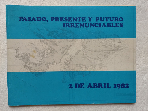 Pasado, Presente Y Futuro Irrenunciables. 2 De Abril 1982