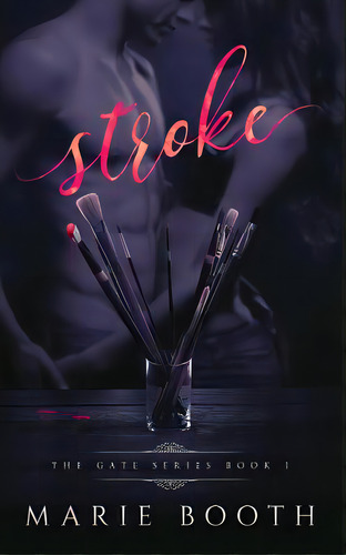Stroke: Gate Series Book 1, De Booth, Marie. Editorial Lightning Source Inc, Tapa Blanda En Inglés