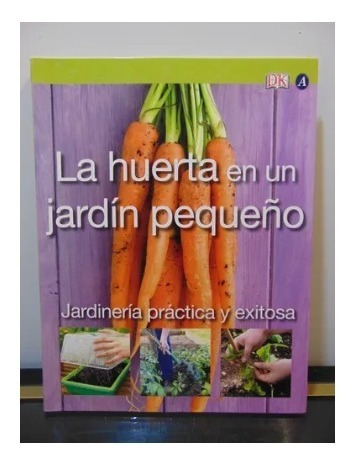 La Huerta En Un Jardin Pequeño - Jo Whittingham - El Ateneo