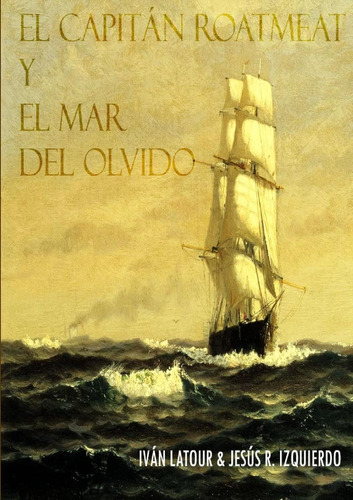 Libro: El Capitán Roatmeat Y El Mar Del Olvido (spanish Edit