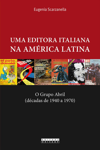 Editora Italiana Na America Latina, Uma - O Grupo Abril Decadas De 1940 A, De Scarzanella. Editora Unicamp, Capa Mole, Edição 1 Em Português, 2016